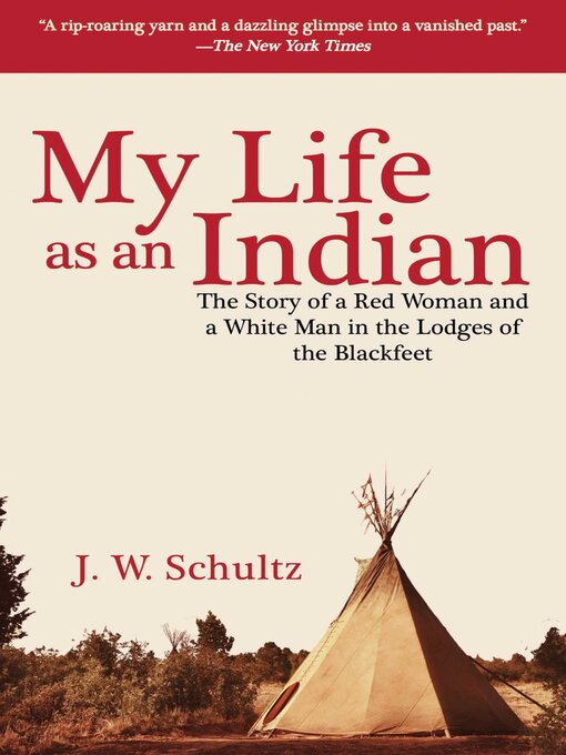 Title details for My Life as an Indian by J. W. Schultz - Available